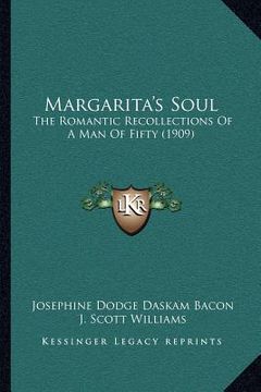 portada margarita's soul: the romantic recollections of a man of fifty (1909) (in English)