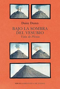 portada Bajo la Sombra del Vesubio: Vida de Plinio: 120 (Biblioteca de Ensayo (in Spanish)