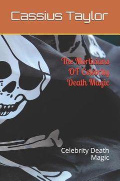 portada The Morticians of Celebrity Death Magic: Celebrity Death Magic (en Inglés)