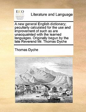 portada a new general english dictionary; peculiarly calculated for the use and improvement of such as are unacquainted with the learned languages. original (en Inglés)