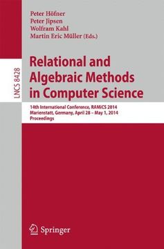 portada Relational and Algebraic Methods in Computer Science: 14th International Conference, RAMiCS 2014, Marienstatt, Germany, April 28 -- May 1, 2014, Proceedings (Lecture Notes in Computer Science)