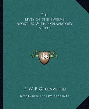 portada the lives of the twelve apostles with explanatory notes (in English)