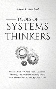 portada Tools of Systems Thinkers: Learn Advanced Deduction, Decision-Making, and Problem-Solving Skills with Mental Models and System Maps. (en Inglés)