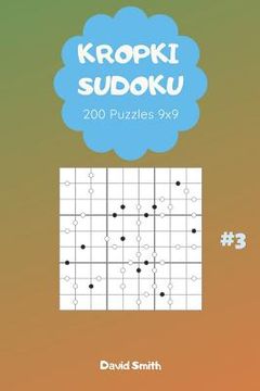 portada Kropki Sudoku - 200 Puzzles 9x9 Vol.3 (en Inglés)