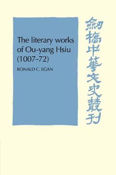portada The Literary Works of Ou-Yang Hsui (1007-72) (Cambridge Studies in Chinese History, Literature and Institutions) (en Inglés)