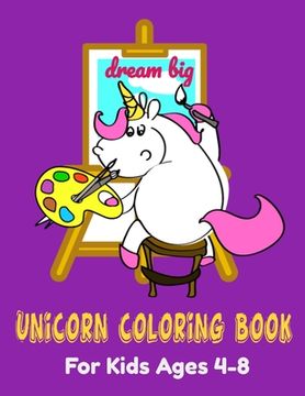portada Dream Big: Unicorn Coloring Book. For Kids Ages 4-8 (in English)