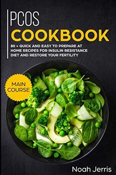 portada Pcos Cookbook: Main Course – 80 + Quick and Easy to Prepare at Home Recipes for Insulin Resistance Diet and Restore Your Fertility (Pre-Diabetes Effective Approach) (in English)