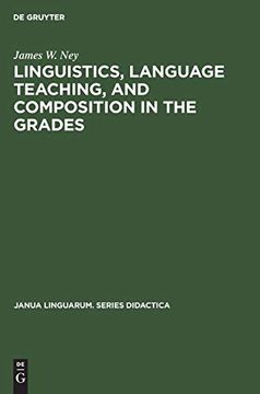 portada Linguistics, Language Teaching, and Composition in the Grades (Janua Linguarum. Series Didactica) (in English)