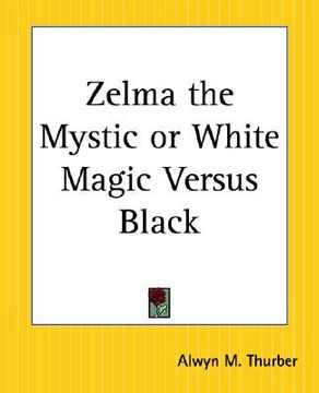 portada zelma the mystic or white magic versus black (en Inglés)