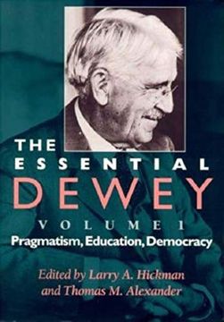 portada The Essential Dewey, Volume 1: Pragmatism, Education, Democracy (en Inglés)