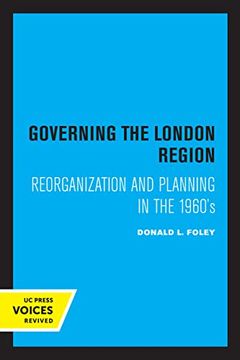 portada Governing the London Region: Reorganization and Planning in the 1960'S (en Inglés)