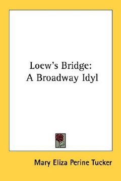 portada loew's bridge: a broadway idyl (in English)