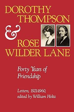 portada dorothy thompson and rose wilder lane: forty years of friendship, letters, 1921-1960