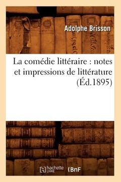 portada La Comédie Littéraire: Notes Et Impressions de Littérature (Éd.1895) (en Francés)
