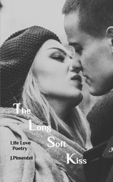 portada The Long Soft Kiss: Life Love Poetry (en Inglés)