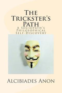 portada The Trickster's Path: A Sociopath's Philosophical Self-Discovery (en Inglés)