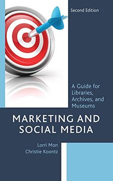 portada Marketing and Social Media: A Guide for Libraries, Archives, and Museums, Second Edition (en Inglés)