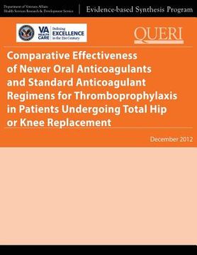 portada Comparative Effectiveness of Newer Oral Anticoagulants and Standard Anticoagulant Regimens for Thromboprophylaxis in Patients Undergoing Total Hip or (en Inglés)