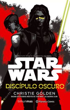 portada Star Wars Discípulo Oscuro (Novela): Basada en Episodios Inéditos de Star Wars: Las Guerras Clon (Star Wars: Novelas) (in Spanish)