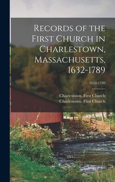 portada Records of the First Church in Charlestown, Massachusetts, 1632-1789; 1632-1789 (in English)