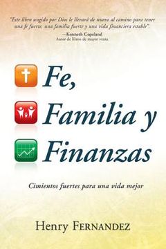 portada Fe, Familia Y Finanzas: Cimientos Fuertes Para Una Vida Mejor (in Spanish)