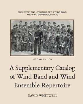 portada The History and Literature of the Wind Band and Wind Ensemble: A Supplementary Catalog of Wind Band and Wind Ensemble Repertoire