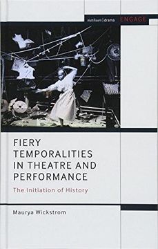 portada Fiery Temporalities in Theatre and Performance: The Initiation of History (Methuen Drama Engage) (en Inglés)