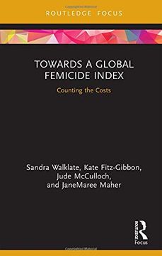 portada Towards a Global Femicide Index: Counting the Costs (Criminology in Focus) (en Inglés)