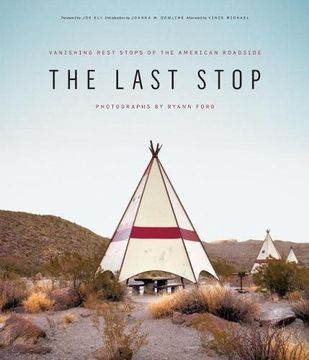 portada The Last Stop: Vanishing Rest Stops of the American Roadside