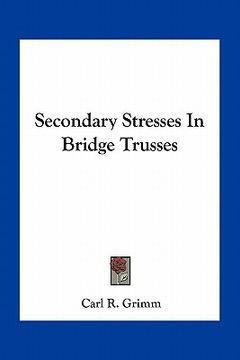 portada secondary stresses in bridge trusses (en Inglés)