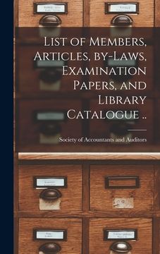 portada List of Members, Articles, By-laws, Examination Papers, and Library Catalogue [microform] ..