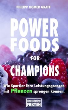portada Power Foods for Champions: Wie Sportler ihre Leistungsgrenzen mit Pflanzen sprengen können. (en Alemán)