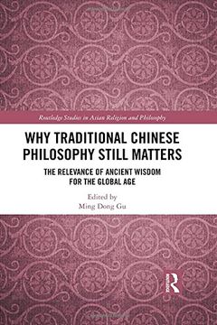 portada Why Traditional Chinese Philosophy Still Matters: The Relevance of Ancient Wisdom for the Global Age (en Inglés)