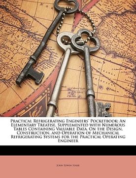 portada practical refrigerating engineers' pocketbook: an elementary treatise, supplemented with numerous tables containing valuable data, on the design, cons