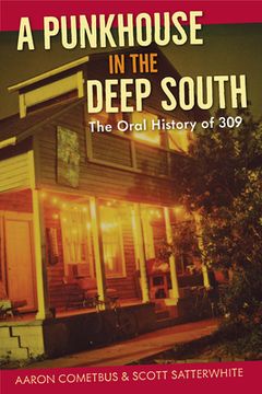 portada A Punkhouse in the Deep South: The Oral History of 309 