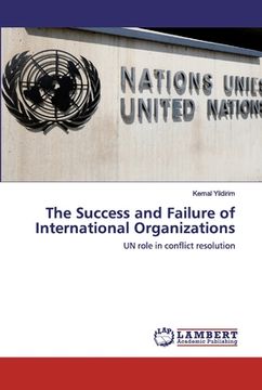 portada The Success and Failure of International Organizations (en Inglés)