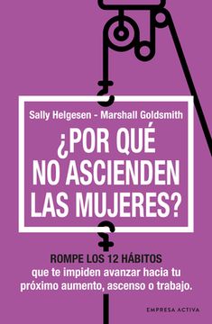 POR QUE NO ASCIENDEN LAS MUJERES? ROMPE LOS 12 HÁBITOS QUE TE IMPIDEN AVANZAR (in Spanish)