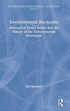 portada Environmental Blockades: Obstructive Direct Action and the History of the Environmental Movement (Transforming Environmental Politics and Policy) (en Inglés)