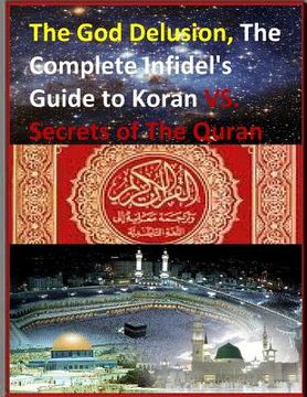 portada The God Delusion, The Complete Infidel's Guide to Koran VS. Secrets of The Quran (in English)