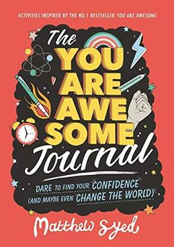 portada The You Are Awesome Journal: Dare to find your confidence (and maybe even change the world). Activities inspired by the no. 1 bestseller You Are Awesome (Paperback) (en Inglés)