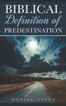 portada Biblical Definition of Predestination (en Inglés)