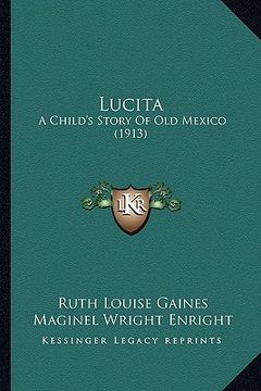 portada lucita: a child's story of old mexico (1913) (en Inglés)