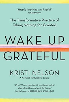 portada Wake up Grateful: The Transformative Practice of Taking Nothing for Granted