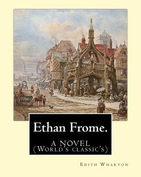 portada Ethan Frome.By: Edith Wharton. A NOVEL: (World's classic's) (en Inglés)