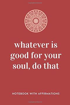 portada Whatever is Good for Your Soul, do That: Not With Empowering Positive Affirmations on Every Page for Young Girls & Women for a Life of Purpose,. | Creative & Cute Journal to Build Confidence 