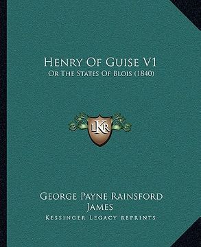 portada henry of guise v1: or the states of blois (1840) (en Inglés)