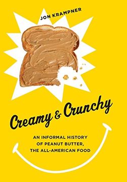 portada Creamy and Crunchy: An Informal History of Peanut Butter, the All-American Food (Arts and Traditions of the Table: Perspectives on Culinary History) (en Inglés)