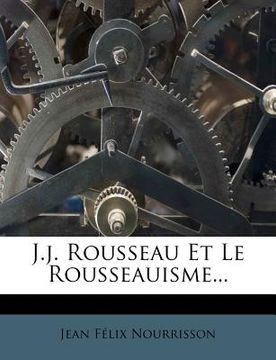 portada J.j. Rousseau Et Le Rousseauisme... (in French)