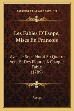 portada Les Fables D'Esope, Mises En Francois: Avec Le Sens Moral En Quatre Vers, Et Des Figures A Chaque Fable (1789) (en Francés)