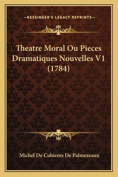 portada Theatre Moral Ou Pieces Dramatiques Nouvelles V1 (1784) (in French)